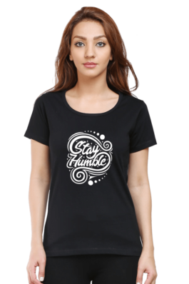 Stay Humble – Women’s Round Neck Half Sleeve T-Shirts