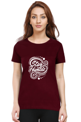 Stay Humble – Women’s Round Neck Half Sleeve T-Shirts