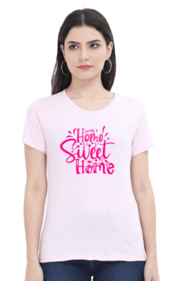 Home Sweet Home Women’s Round Neck Half Sleeve T-Shirts